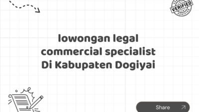 lowongan legal commercial specialist Di Kabupaten Dogiyai