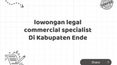 lowongan legal commercial specialist Di Kabupaten Ende