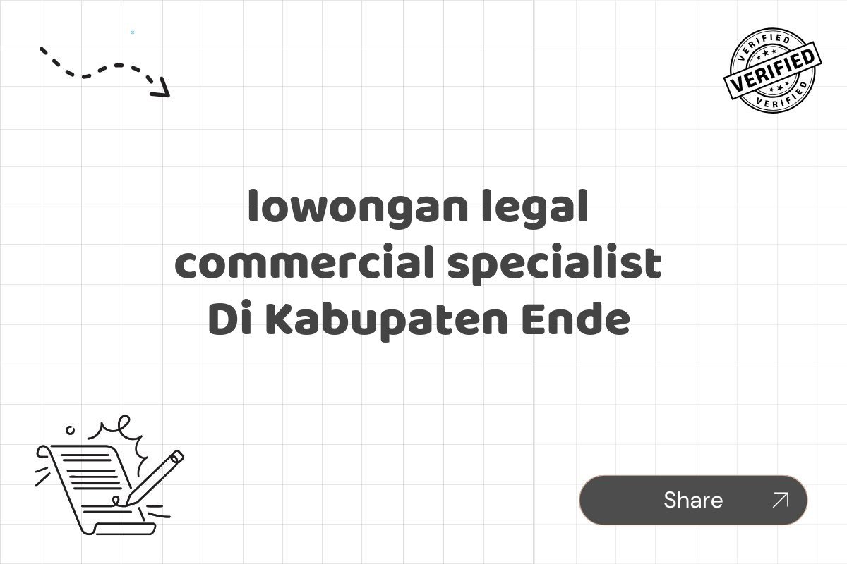 lowongan legal commercial specialist Di Kabupaten Ende