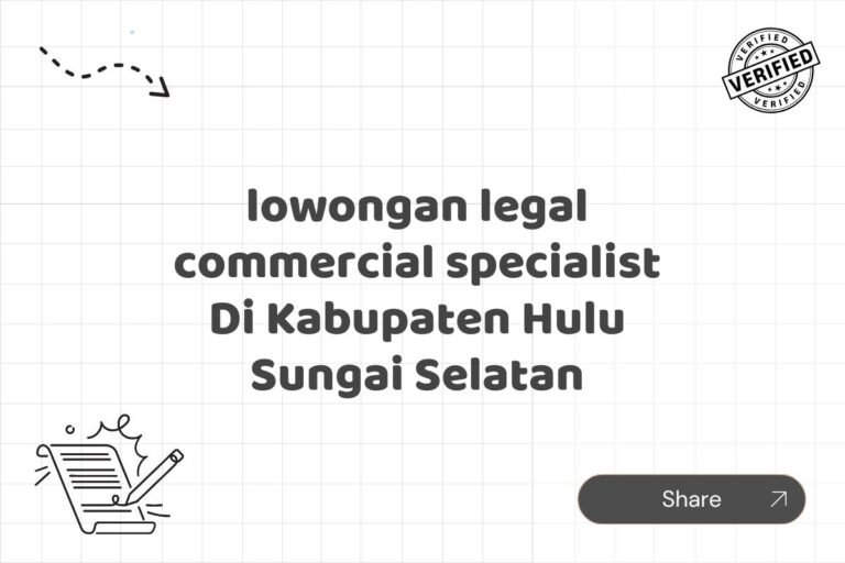 lowongan legal commercial specialist Di Kabupaten Hulu Sungai Selatan