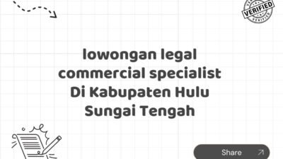 lowongan legal commercial specialist Di Kabupaten Hulu Sungai Tengah