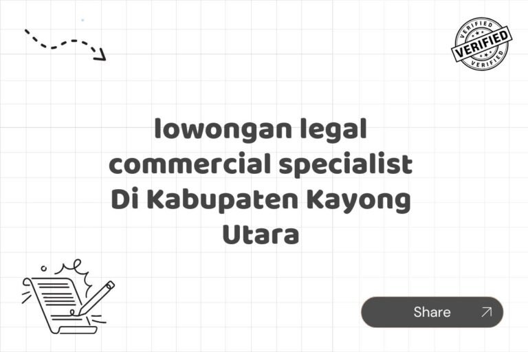lowongan legal commercial specialist Di Kabupaten Kayong Utara