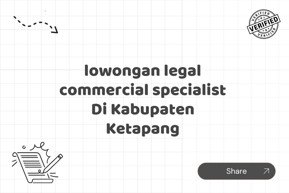 lowongan legal commercial specialist Di Kabupaten Ketapang