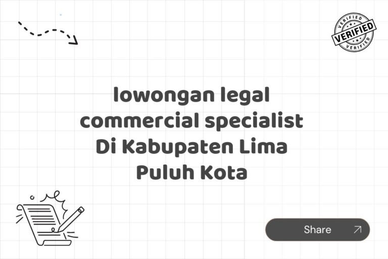 lowongan legal commercial specialist Di Kabupaten Lima Puluh Kota