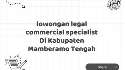 lowongan legal commercial specialist Di Kabupaten Mamberamo Tengah