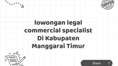 lowongan legal commercial specialist Di Kabupaten Manggarai Timur