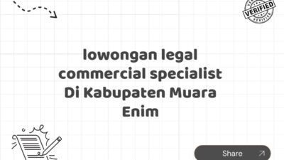 lowongan legal commercial specialist Di Kabupaten Muara Enim