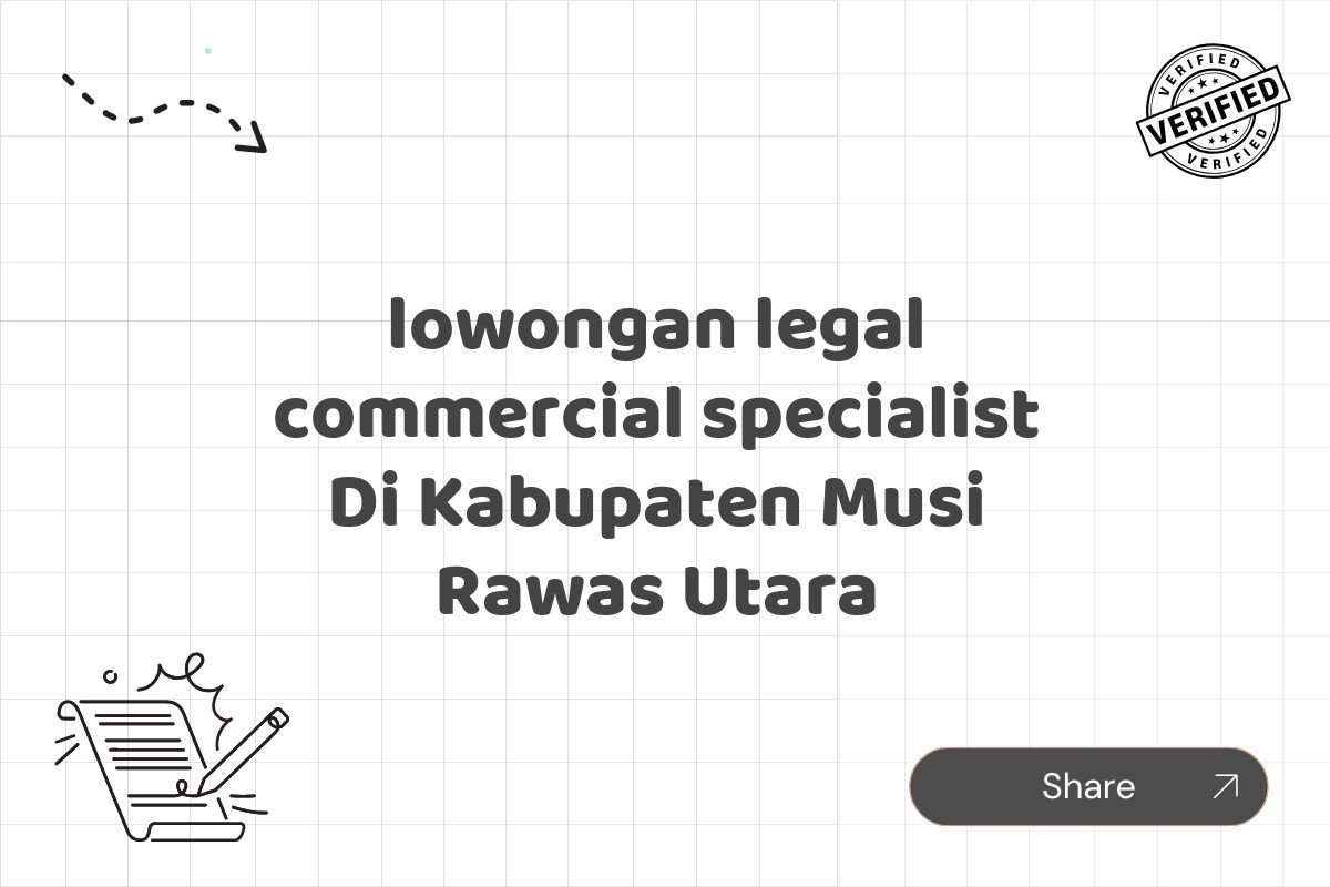 lowongan legal commercial specialist Di Kabupaten Musi Rawas Utara