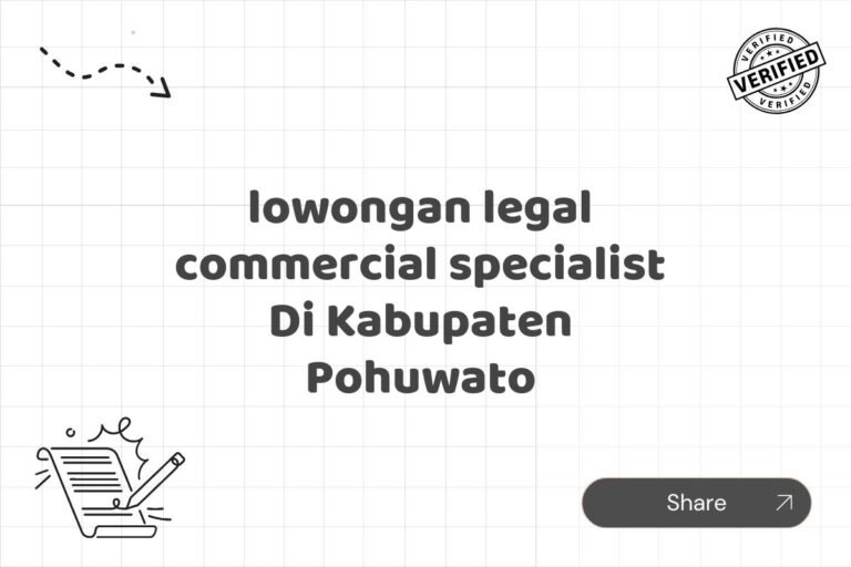 lowongan legal commercial specialist Di Kabupaten Pohuwato