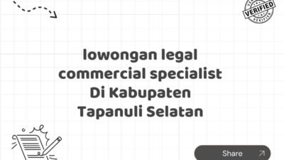 lowongan legal commercial specialist Di Kabupaten Tapanuli Selatan
