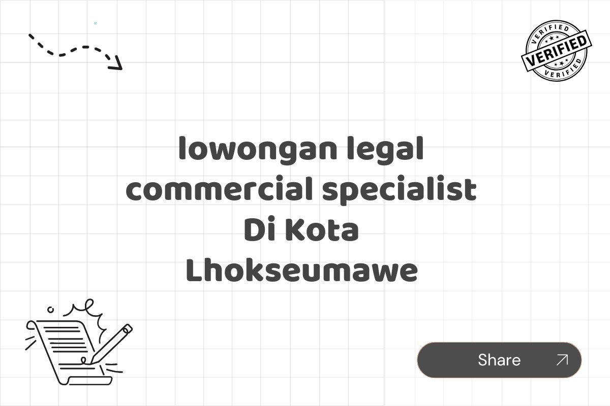 lowongan legal commercial specialist Di Kota Lhokseumawe