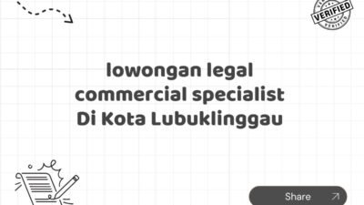 lowongan legal commercial specialist Di Kota Lubuklinggau