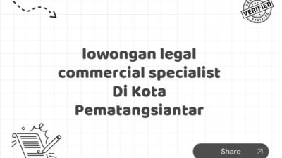 lowongan legal commercial specialist Di Kota Pematangsiantar