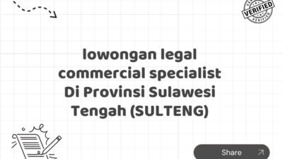 lowongan legal commercial specialist Di Provinsi Sulawesi Tengah (SULTENG)