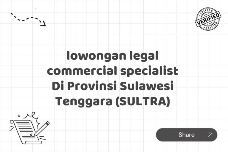 lowongan legal commercial specialist Di Provinsi Sulawesi Tenggara (SULTRA)