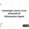 lowongan store crew alfamidi Di Kabupaten Agam