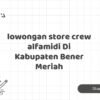 lowongan store crew alfamidi Di Kabupaten Bener Meriah
