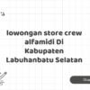 lowongan store crew alfamidi Di Kabupaten Labuhanbatu Selatan
