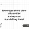 lowongan store crew alfamidi Di Kabupaten Mandailing Natal