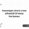 lowongan store crew alfamidi Di Kota Pariaman