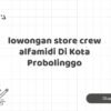 lowongan store crew alfamidi Di Kota Probolinggo