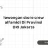 lowongan store crew alfamidi Di Provinsi DKI Jakarta